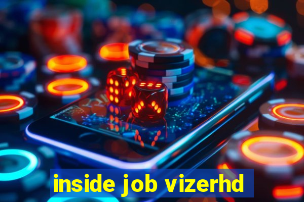 inside job vizerhd